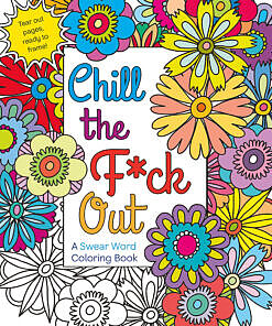 Chill the F*ck Out Coloring Book open to a colorful page of profane floral patterns with markers scattered on a table.