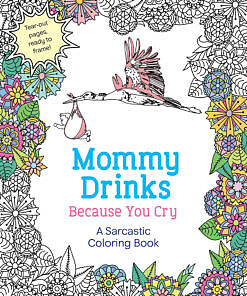 Mommy Drinks Because You Cry coloring book cover with a wine glass and sarcastic text against a dark humorous background.