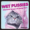 Wet Pussies: Hilarious Snaps of Damp Cats book cover featuring a grumpy wet cat against a bright yellow background
