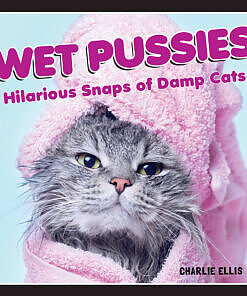 Wet Pussies: Hilarious Snaps of Damp Cats book cover featuring a grumpy wet cat against a bright yellow background