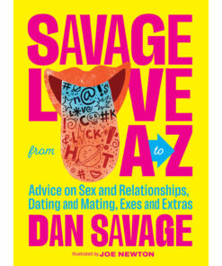 Savage Love from A to Z hardcover book by Dan Savage with colorful illustrations on a bright background.