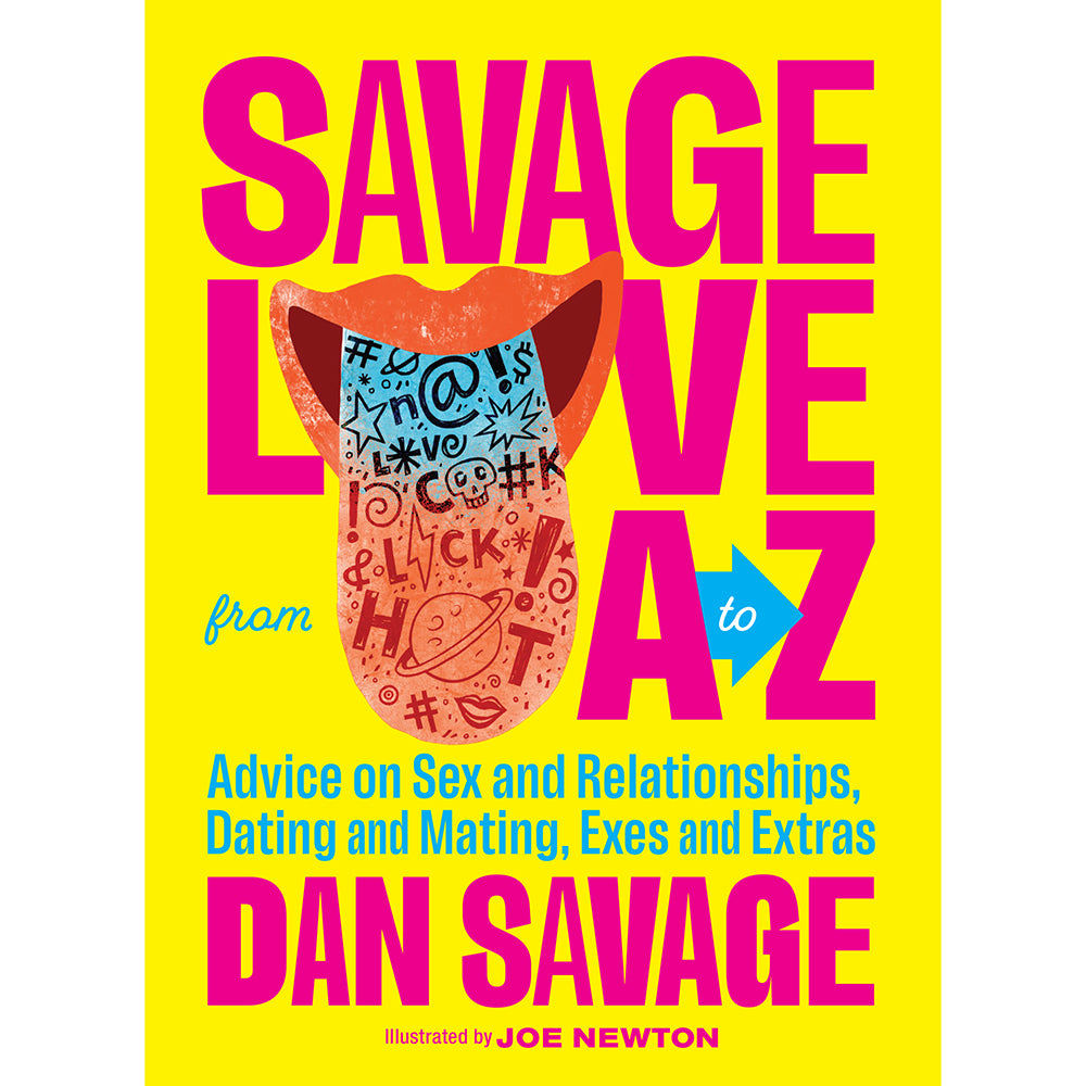 Savage Love from A to Z hardcover book by Dan Savage with colorful illustrations on a bright background.
