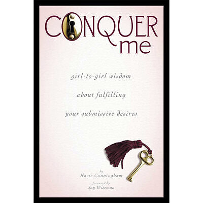 Cover of Conquer Me: Girl-to-Girl Wisdom About Fulfilling Your Submissive Desires book by Kacie Cunningham. Sexual Wellness 